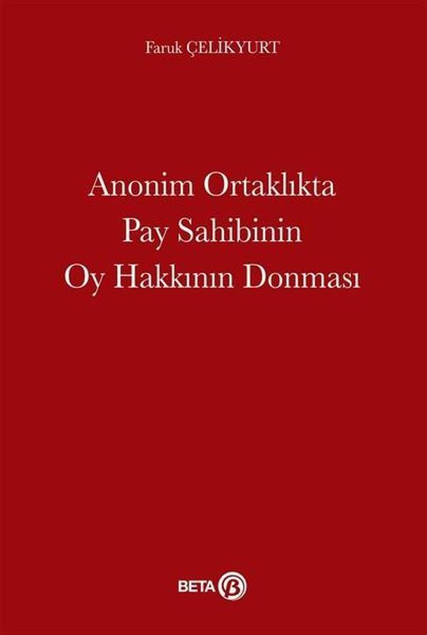 Anonim Ortaklıkta Pay Sahibinin Oy Hakkının Donması - Beta Yayınları - Image 1