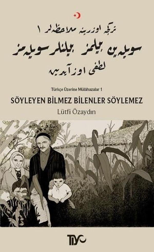Söyleyen Bilmez Bilenler Söylemez-Türkçe Üzerine Mülahazalar 1 - Tiyo Yayınları - Image 1
