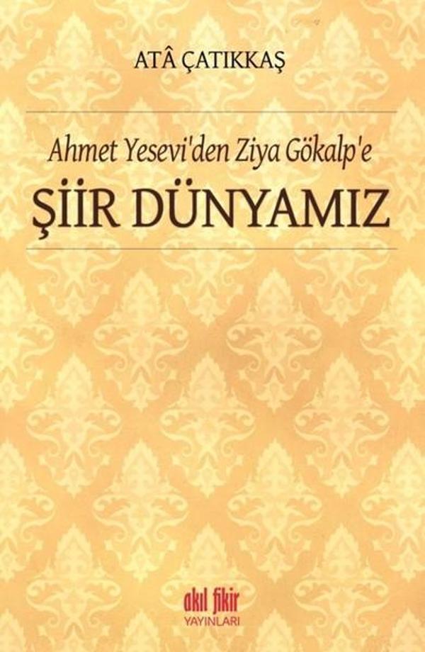 Ahmet Yesevi'den Ziya Gökalp'e Şiir Dünyamız - Akıl Fikir Yayınları - Image 1
