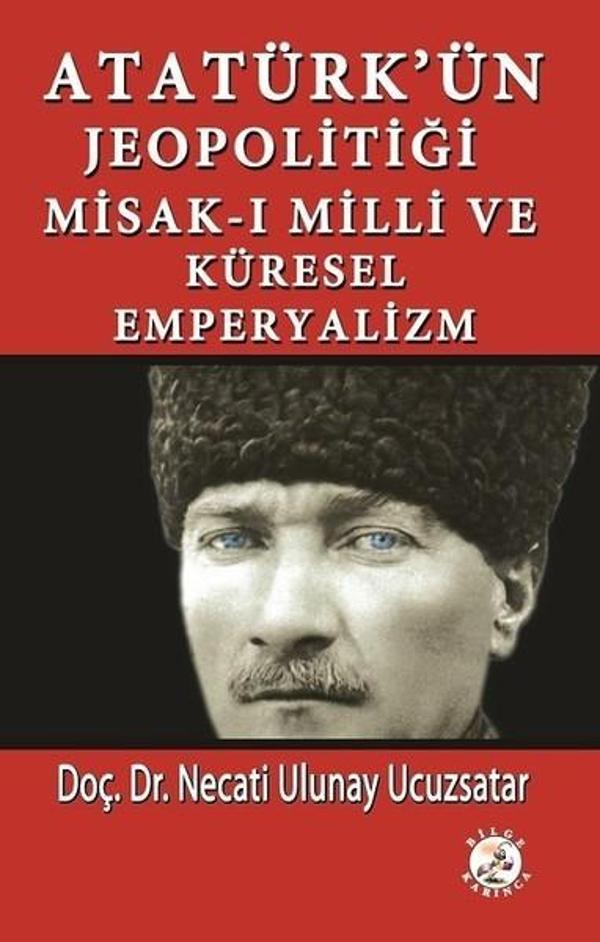 Atatürk'ün Jeopolitiği Misak-ı Milli ve Küresel Emperyalizm - Bilge Karınca Yayınları - Image 1