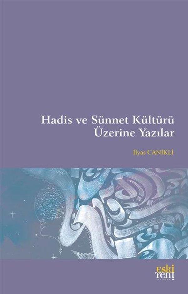 Hadis ve Sünnet Kültürü Üzerine Yazılar - Eskiyeni Yayınları - Image 1
