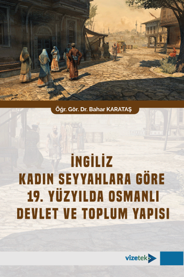 İngiliz Kadın Seyyahlara Göre 19. Yüzyılda Osmanlı Devlet ve Toplum Yapısı - Vizetek Yayınları - Image 1