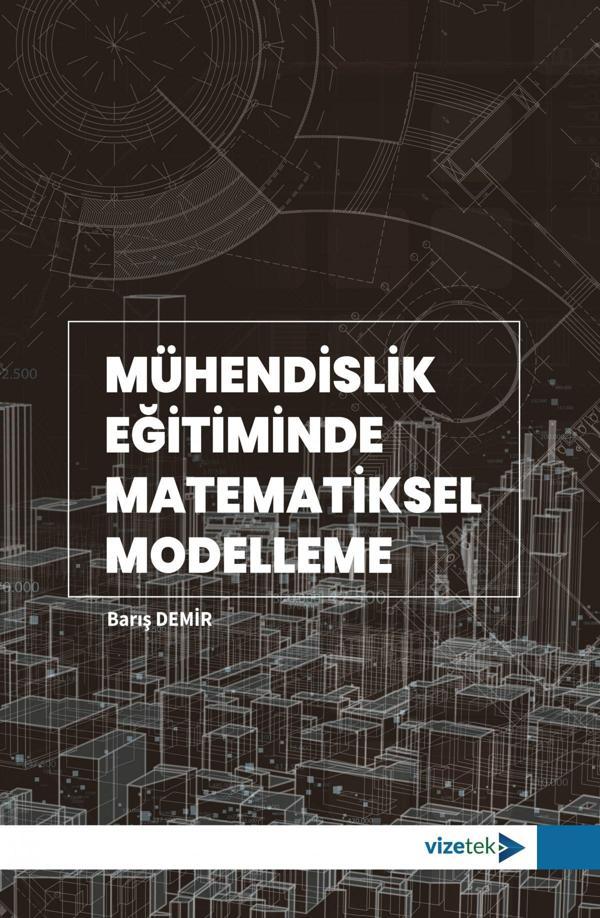 Mühendislik Eğitiminde Matematiksel Modelleme - Vizetek Yayınları - Image 1
