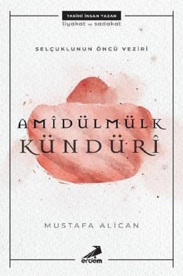 Selçuklunun Öncü Veziri-Amidülmülk Kündüri - Erdem Yayınları - Image 1