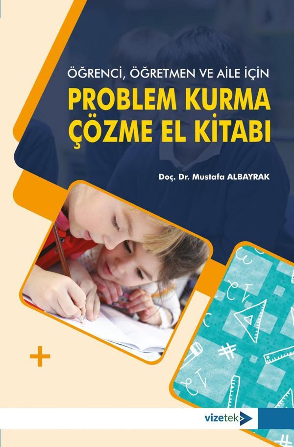 Öğrenci, Öğretmen ve Aile İçin Problem Kurma-Çözme El Kitabı - Vizetek Yayınları - Image 1
