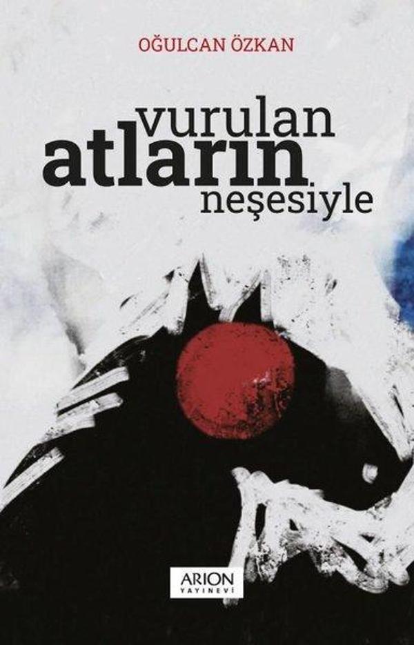 Vurulan Atların Neşesiyle - Arion Yayınevi - Image 1