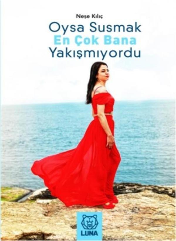 Oysa Susmak En Çok Bana Yakışmıyordu - Luna Yayınları - Image 1