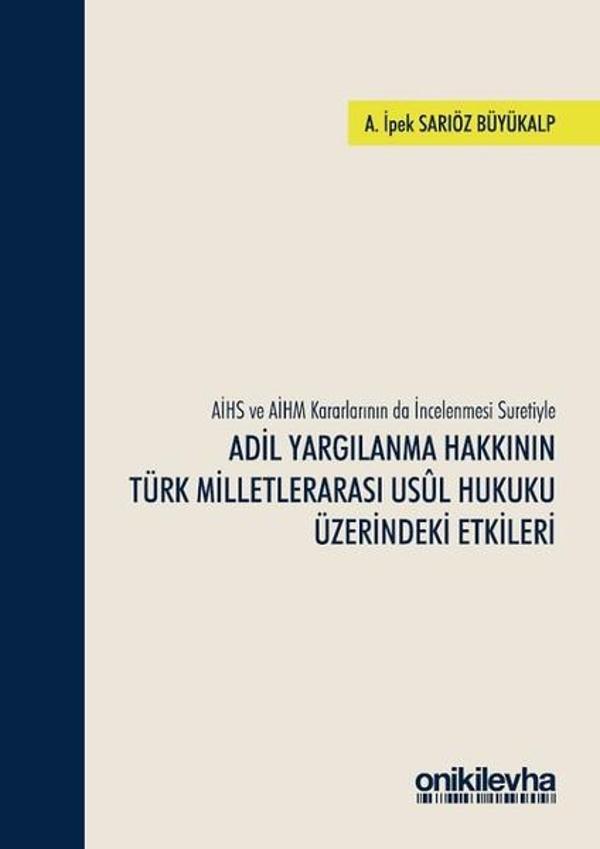 AİHS ve AİHM Kararlarının da İncelenmesi Suretiyle Adil Yargılanma Hakkının Türk Milletlerarası Usul - On İki Levha Yayıncılık - Image 1