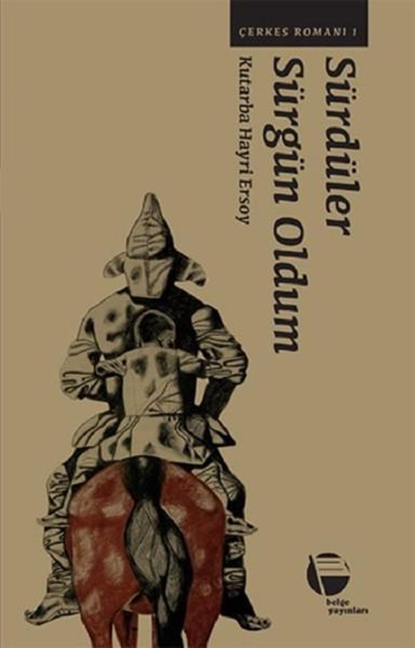 Sürdüler Sürgün Oldum-Çerkes Romanı 1 - Belge Yayınları - Image 1