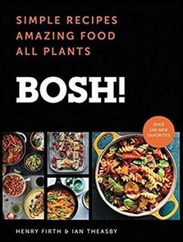 BOSH!: Simple Recipes. Amazing Food. All Plants. The most anticipated vegan cookbook of 2018. - Harper Collins UK - Image 1