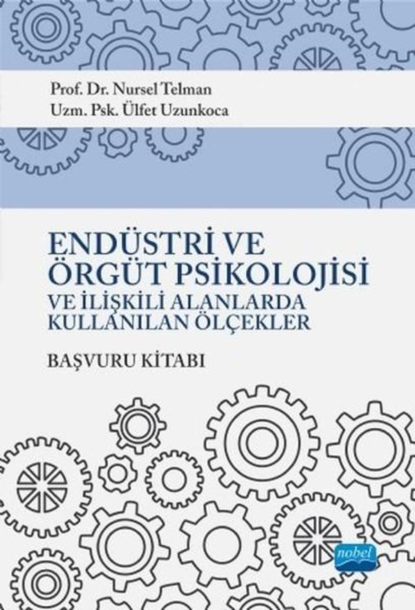 Endüstri ve Örgüt Psikolojisi ve İlişkili Alanlarda Kullanılan Ölçekler Başvuru Kitabı - Nobel Akademik Yayıncılık - Image 1