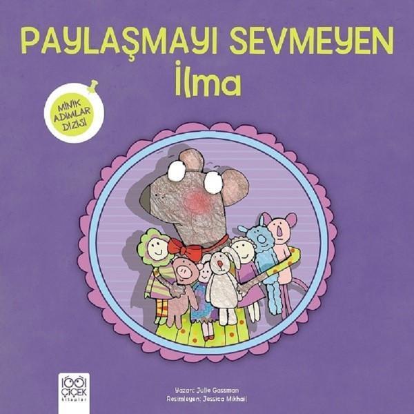 Paylaşmayı Sevmeyen İlma-Minik Adımlar - 1001 Çiçek - Image 1