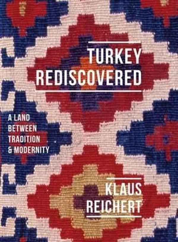 Turkey Rediscovered: A Land Between Tradition and Modernity (Armchair Traveller) - Haus Publishing - Image 1