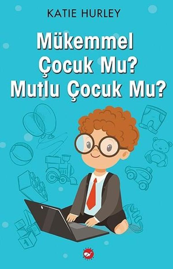 Mükemmel Çocuk Mu? Mutlu Çocuk Mu? - Beyaz Balina Yayınları - Image 1