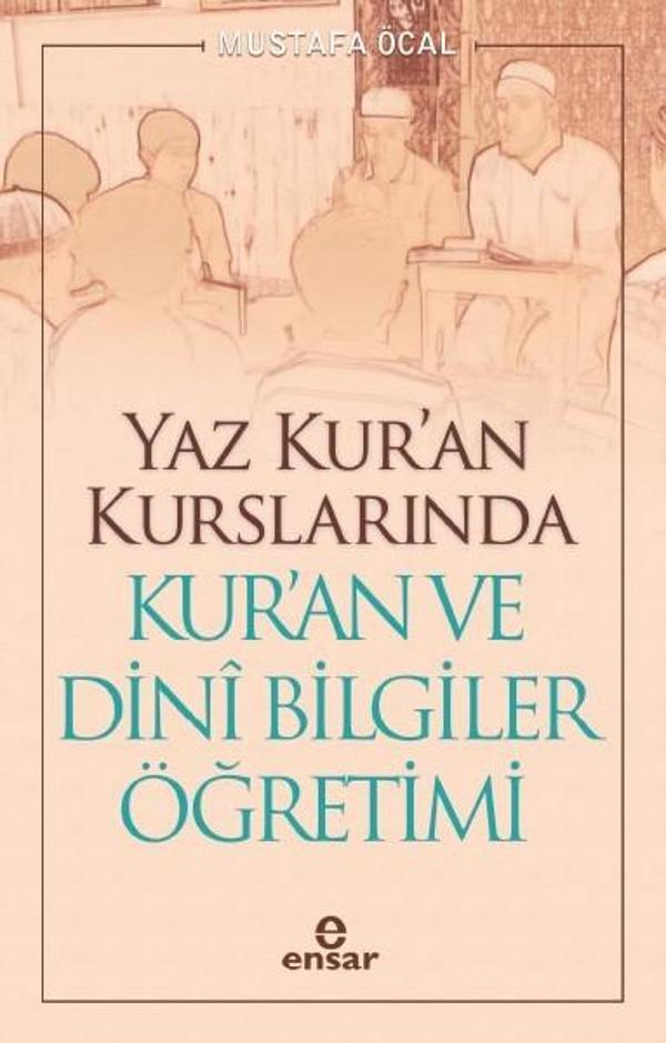 Yaz Kur'an Kurslarında Kur'an ve Dini Bilgiler Öğretimi - Ensar Neşriyat - Image 1