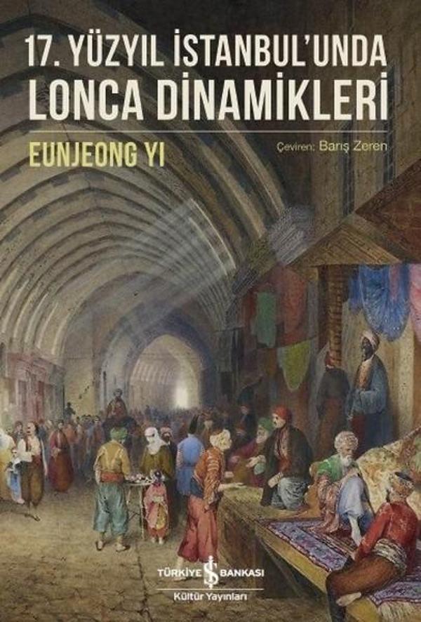 17.Yüzyıl İstanbul'unda Lonca Dinamikleri - İş Bankası Kültür Yayınları - Image 1