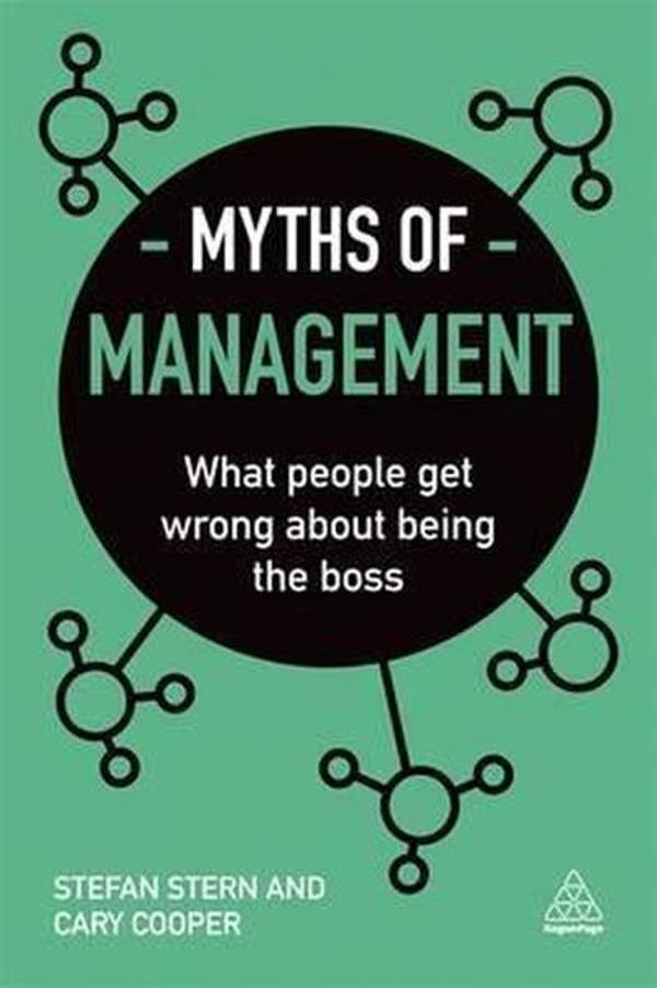 Myths of Management: What People Get Wrong About Being the Boss (Business Myths)  - Kogan Page - Image 1