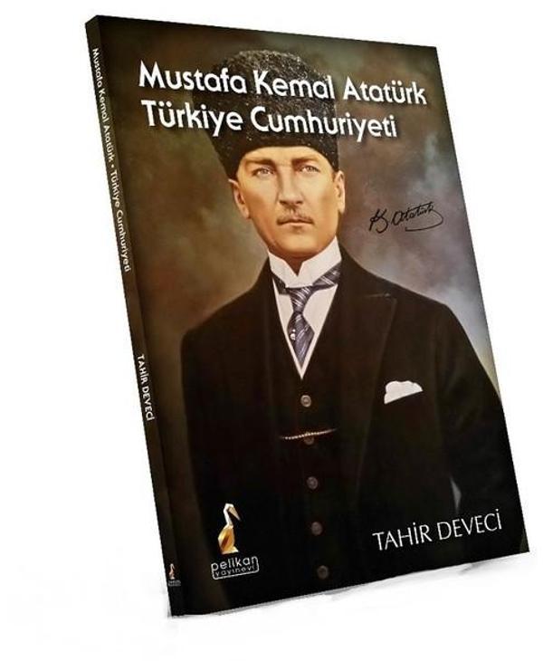 Mustafa Kemal Atatürk Türkiye Cumhuriyeti - Pelikan Yayınları - Image 1