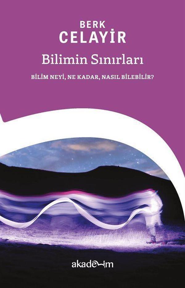 Bilimin Sınırları: Bilim Neyi, Ne Kadar, Nasıl Bilebilir? - Akademim Yayıncılık - Image 1