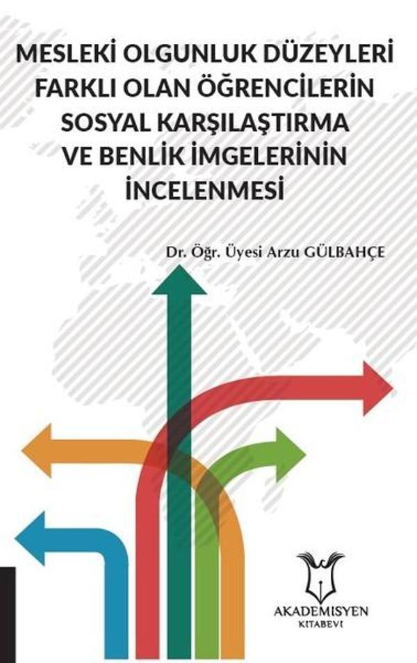 Mesleki Olgunluk Düzeyleri Farklı Olan Öğrencilerin Sosyal Karşılaştırma ve Benlik İmgelerinin İncel - Akademisyen Kitabevi - Image 1