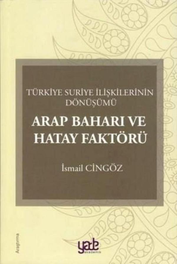 Arap Baharı ve Hatay Faktörü-Türkiye Suriye İlişkilerinin Dönüşümü - Yade Kitap - Image 1