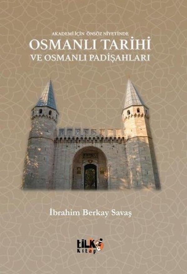 Osmanlı Tarihi ve Osmanlı Padişahları - Akademi İçin Önsöz Niyetinde - Tilki Kitap - Image 1