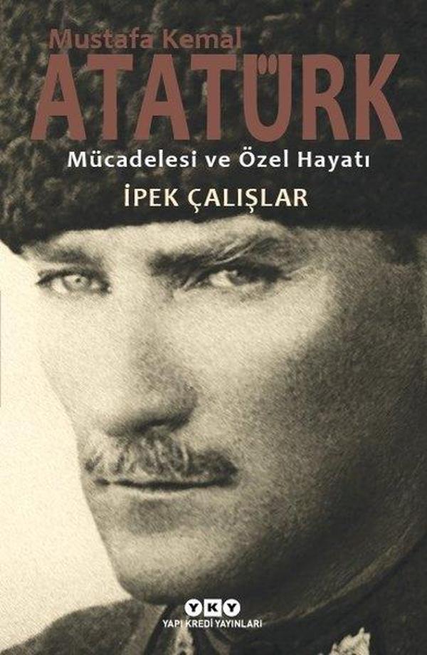 Mustafa Kemal Atatürk-Mücadelesi ve Özel Hayatı - Yapı Kredi Yayınları - Image 1