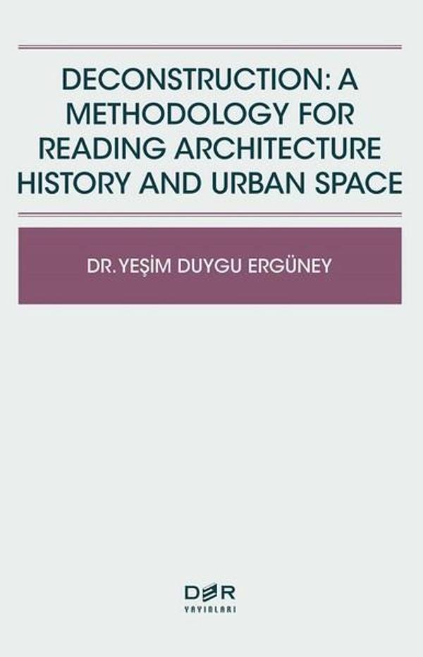 Deconstruction: A Methodology For Reading Architecture History and Urban Space - Der Yayınları - Image 1