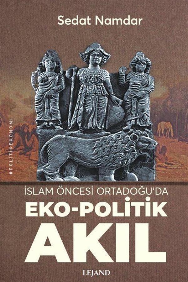 İslam Öncesi Ortadoğu'da Eko-Politik Akıl - Lejand - Image 1