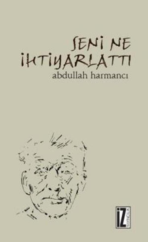 Seni Ne İhtiyarlattı - İz Yayıncılık - Image 1