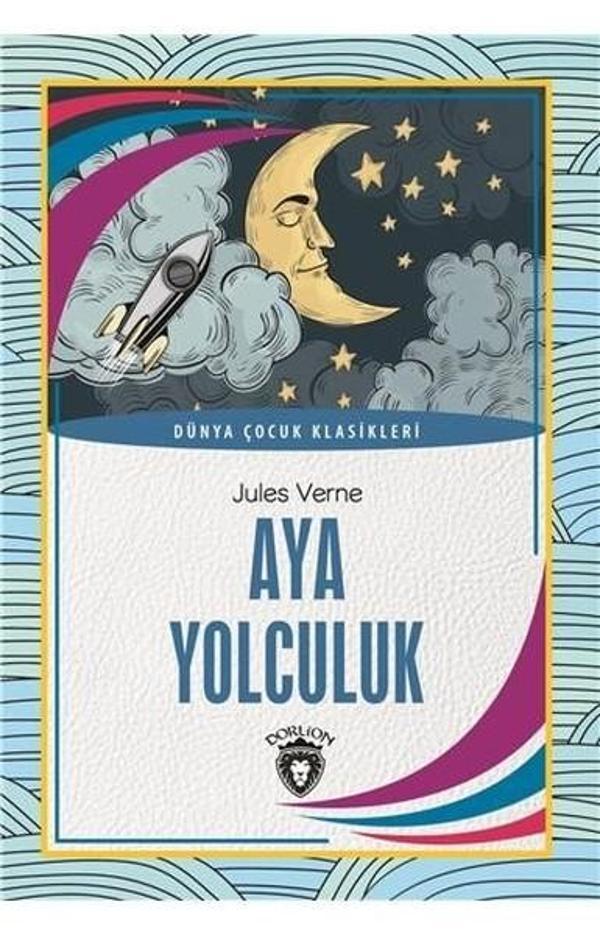 Aya Yolculuk-Dünya Çocuk Klasikleri - Dorlion Yayınevi - Image 1
