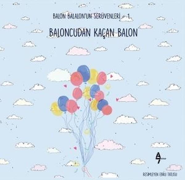 Baloncudan Kaçan Balon-Balon Balalon'un Serüvenleri 1 - A7 Kitap - Image 1