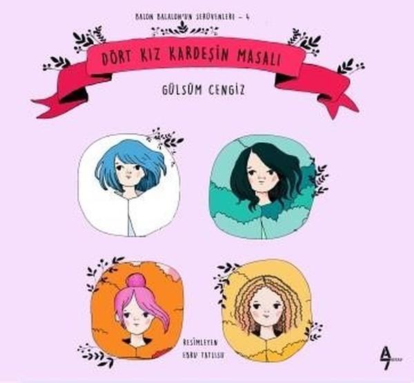 Dört Kız Kardeşin Masalı-Balon Balalon'un Serüvenleri 4 - A7 Kitap - Image 1