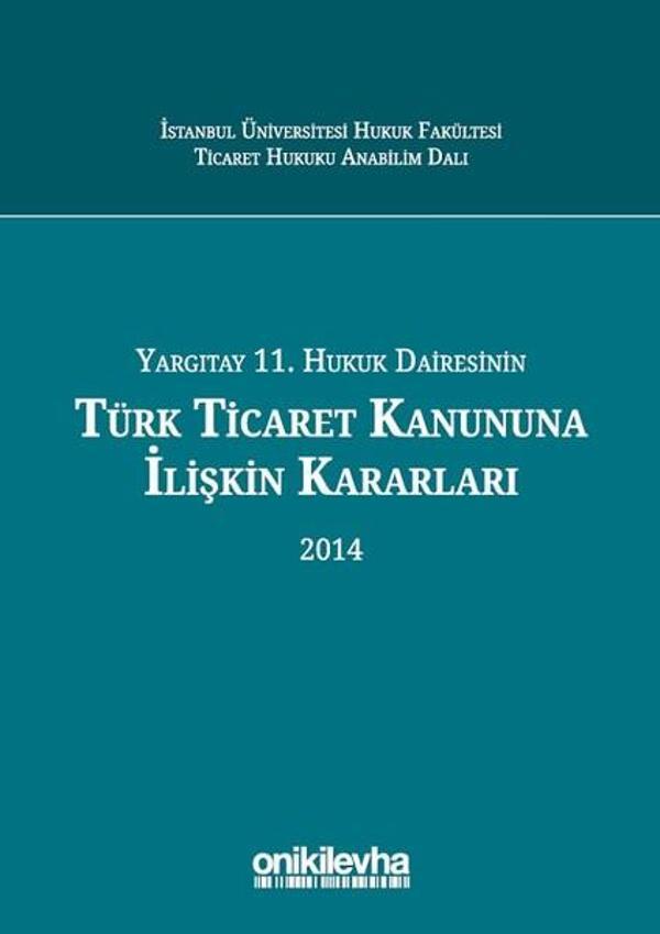 Yargıtay 11. Hukuk Dairesinin Türk Ticaret Kanunu'na İlişkin Kararları 2014 - On İki Levha Yayıncılık - Image 1