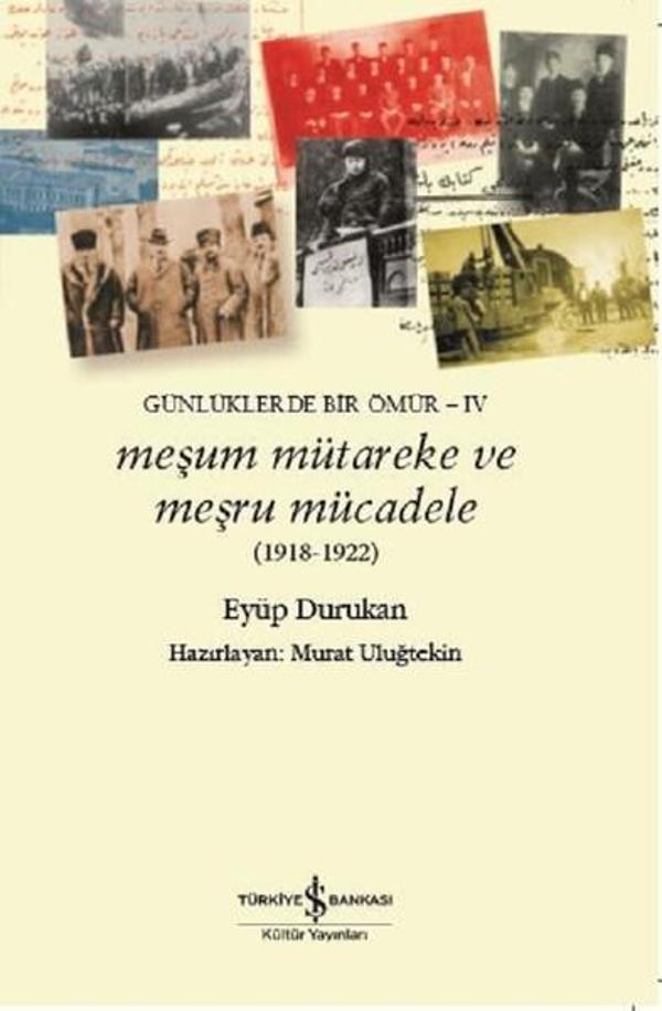 Meşum Mütareke ve Meşru Mücadele 1918-1922-Günlüklerde Bir Ömür-4 - İş Bankası Kültür Yayınları - Image 1