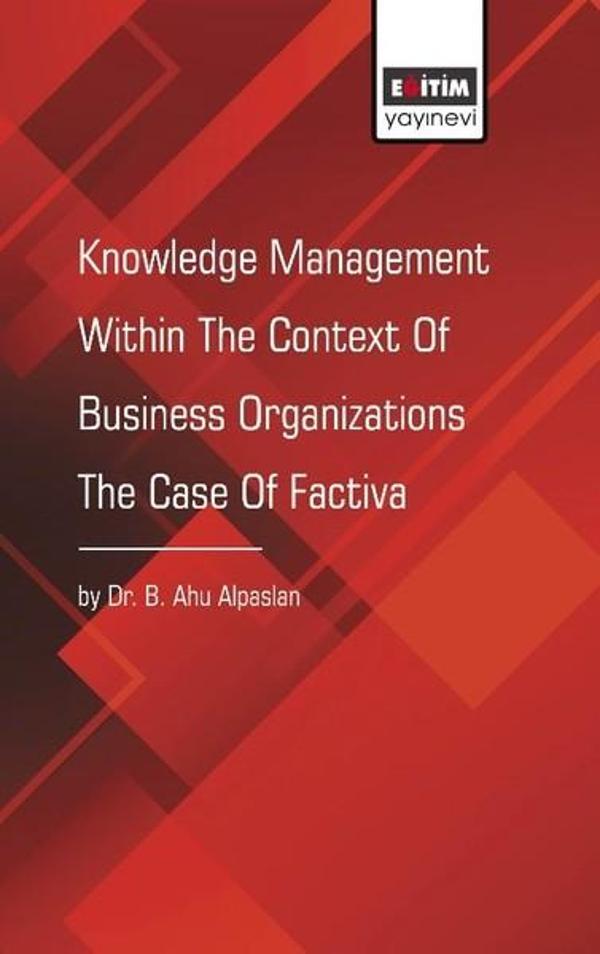 Knowledge Management Within The Context Of Business Organizations The Case of Factiva - Eğitim Yayınevi - Image 1