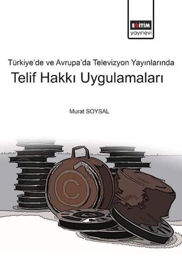 Türkiye ve Avrupa'da Televizyon Yayınlarında Telif Hakkı Uygulamaları - Eğitim Yayınevi - Image 1