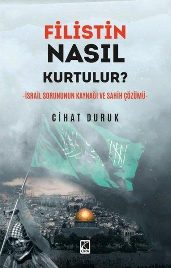Filistin Nasıl Kurtulur? İsrail Sorununun Kaynağı ve Sahih Çözümü - Çıra Yayınları - Image 1