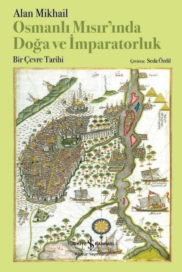 Osmanlı Mısır'ında Doğa ve İmparatorluk - Bir Çevre Tarihi - İş Bankası Kültür Yayınları - Image 1