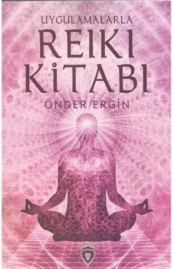 Uygulamalarla Reiki Kitabı - Dorlion Yayınevi - Image 1