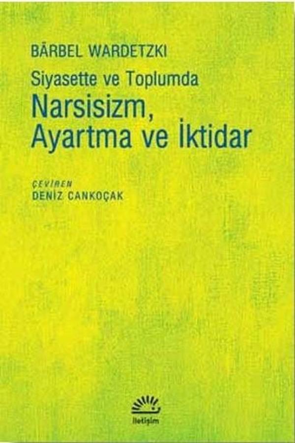 Siyasette ve Toplumda Narsizm Ayartma ve İktidar - İletişim Yayınları - Image 1