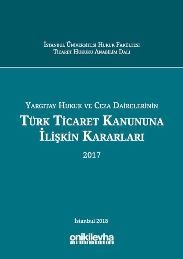 Yargıtay Hukuk ve Ceza Dairelerinin Türk Ticaret Kanununa İlişkin Kararları (2017) - On İki Levha Yayıncılık - Image 1