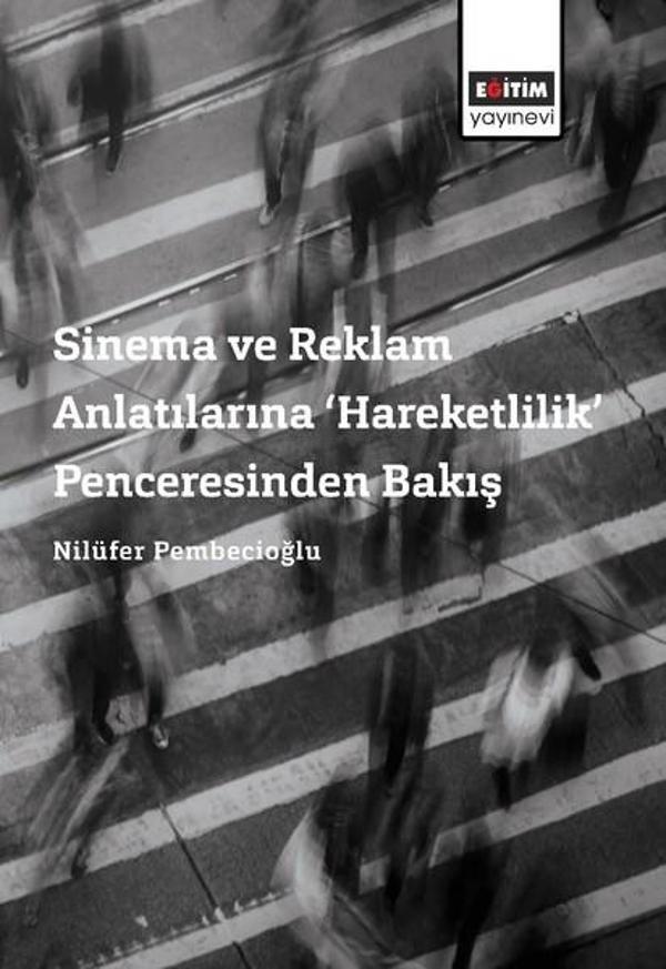 Sinema ve Reklam Anlatılarına Hareketlilik Penceresinden Bakış - Eğitim Yayınevi - Image 1