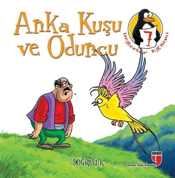 Değerler Eğitimi Öyküleri 7:Anka Kuşu ve Oduncu-Doğruluk-Büyük Boy - Edam Yayınevi - Image 1