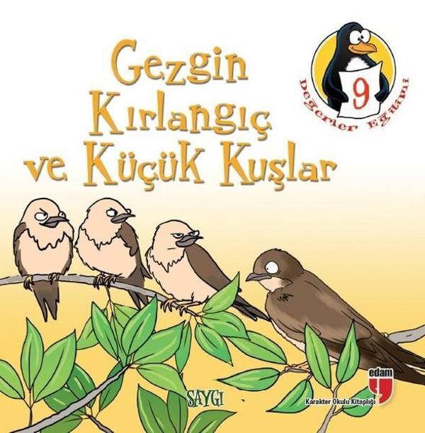Değerler Eğitimi Öyküleri 9:Gezgin Kırlangıç ve Küçük Kuşlar-Saygı-Büyük Boy - Edam Yayınevi - Image 1