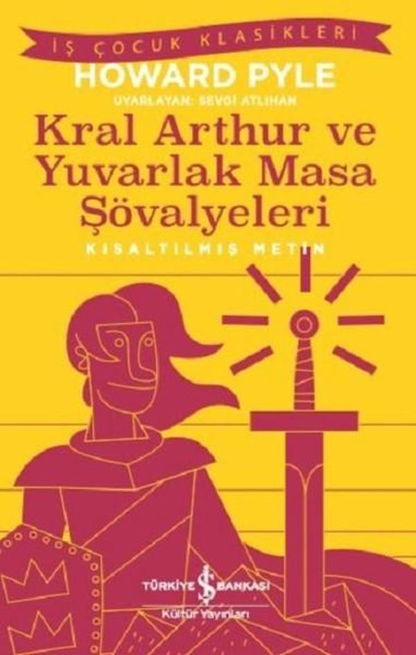Kral Arthur ve Yuvarlak Masa Şövalyeleri-Kısaltılmış Metin - İş Bankası Kültür Yayınları - Image 1