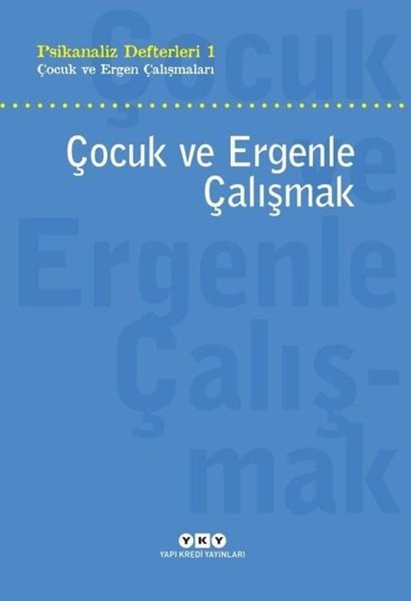 Çocuk ve Ergenle Çalışmak - Psikanaliz Defterleri 1 - Yapı Kredi Yayınları - Image 1