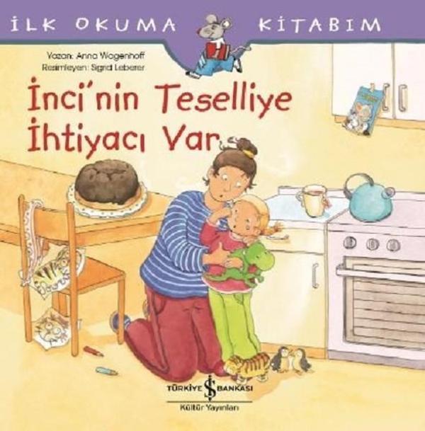 İnci'nin Teselliye İhtiyacı var-İlk Okuma Kitabım - İş Bankası Kültür Yayınları - Image 1