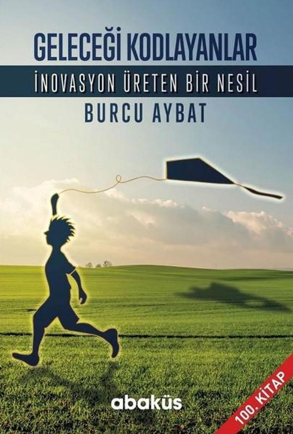 Geleceği Kodlayanlar-İnovasyon Üreten Bir Nesil - Abaküs Kitap - Image 1