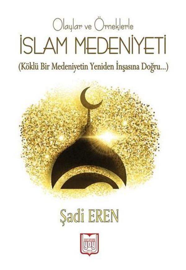 Olaylar ve Örneklerle İslam Medeniyeti - YDY Yayın Dünyamız - Image 1